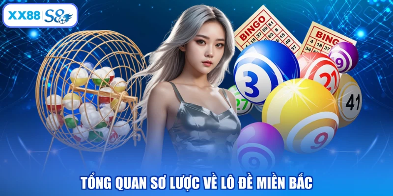 Tổng quan sơ lược về lô đề miền Bắc 
